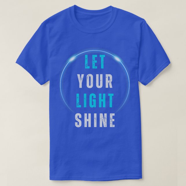 Let Your Light Shine Before Men Matthew 516 Bible  T-Shirt (Design Front)