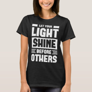 Let Your Light Shine Before Other Graphic Tees