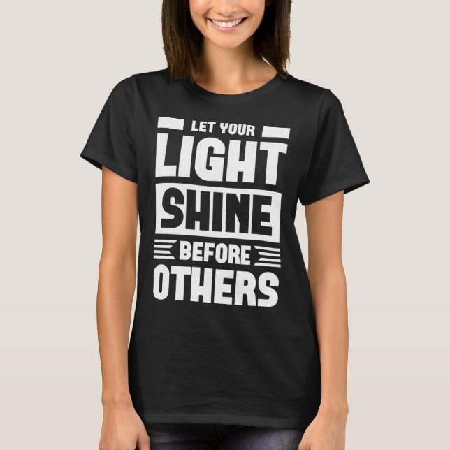 Let Your Light Shine Before Other  Graphic Tees (Front)