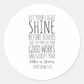 Let Your Light Shine Before Others, Matthew 5:16 Classic Round Sticker