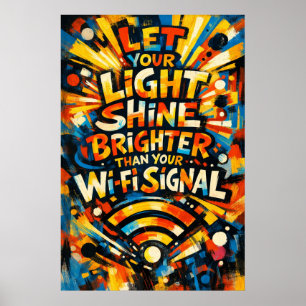 Let Your Light Shine Brighter WiFi Signal Art Poster