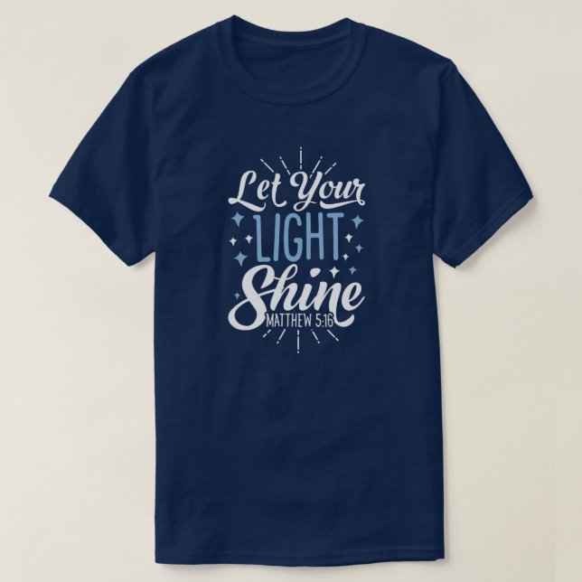 Let Your Light Shine Christian Men Women T-Shirt (Design Front)