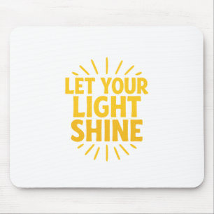 Let Your Light Shine Inspirational Mouse Pad