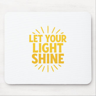 Let Your Light Shine | Inspirational Mouse Pad