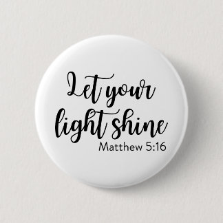 Let your light shine - Matthew 5:16 6 Cm Round Badge