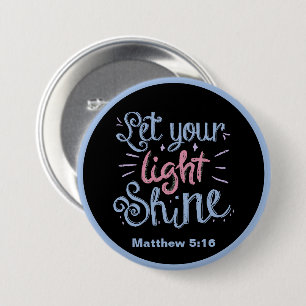 Let Your Light Shine-Matthew 5 16 7.5 Cm Round Badge
