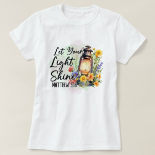 Let your light shine, Matthew 5:16 Bible Verse T-Shirt