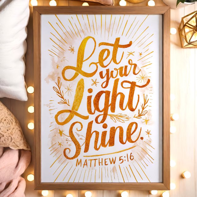 Let Your Light Shine Matthew 5:16 Golden Scripture Poster (Creator Uploaded)
