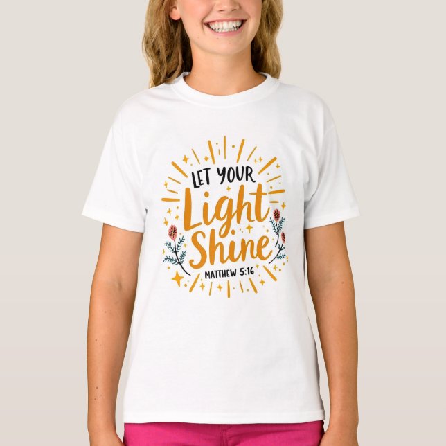 Let Your Light Shine | Matthew 5:16 Quote Girls' T-Shirt (Front)