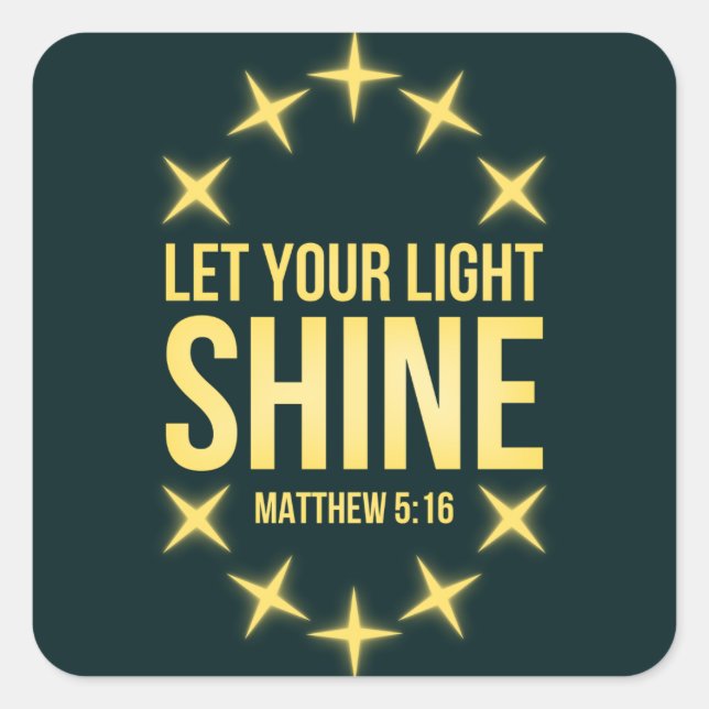 Let Your Light Shine Matthew 5:16 Square Sticker (Front)