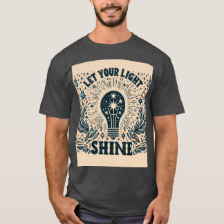 Let your light shine  T-Shirt