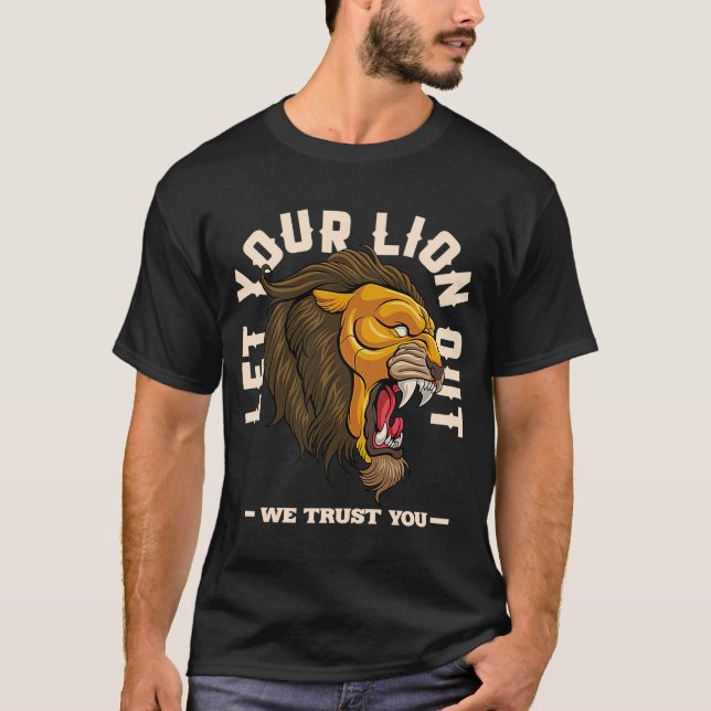 Let Your Lion Out Motivational Quotes Brave Strong T-Shirt (Front)
