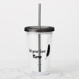 Let Your Love Flow Acrylic Tumbler