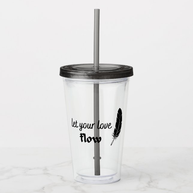 Let Your Love Flow Acrylic Tumbler (Front)