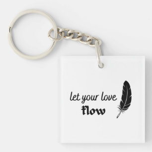 Let Your Love Flow Key Ring