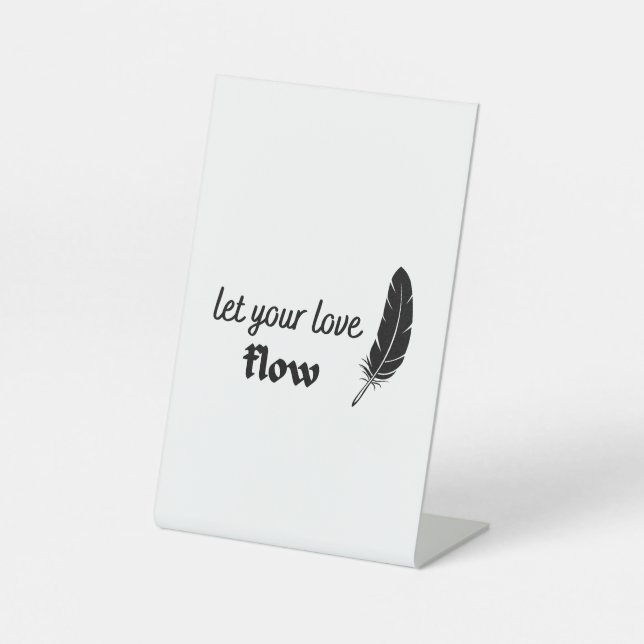 Let Your Love Flow Pedestal Sign (Front)