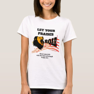 LET YOUR PRAISES ROAR Christian T-Shirt