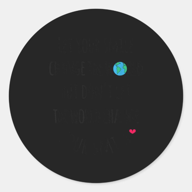 Let Your Smile Change The World Sitive Quote  Classic Round Sticker (Front)