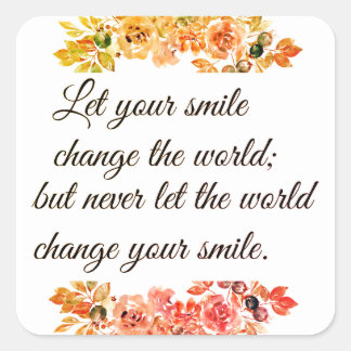 Let your smile change the world square sticker