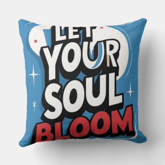 “Let Your Soul Bloom ”inspirational  Cushion