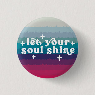 Let Your Soul Shine 3 Cm Round Badge