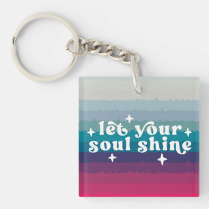 Let Your Soul Shine Key Ring