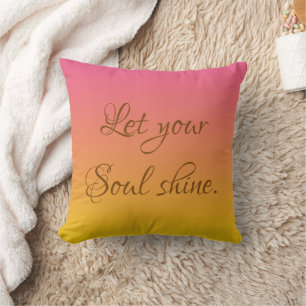 Let Your Soul Shine Sunrise Throw Pillow