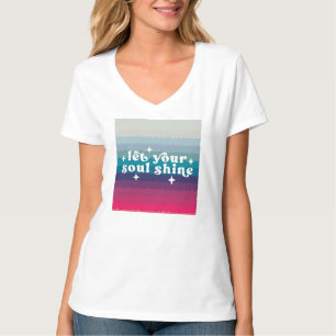 Let Your Soul Shine T-Shirt