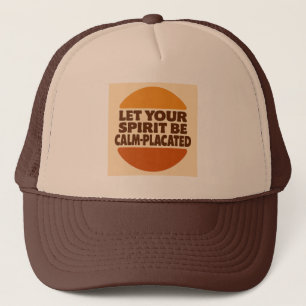 Let Your Spirit Be Calm-Placated Trucker Hat