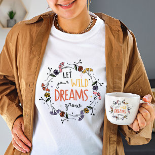 Let your Wild dreams grow Wild flower White women T-Shirt