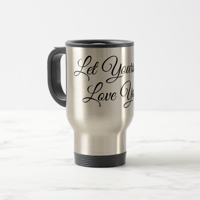 Let Yourself Love Yourself Travel Mug (Front Left)