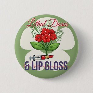 “Lethal Doses & Lip Gloss”- Floral Medical Humour 6 Cm Round Badge