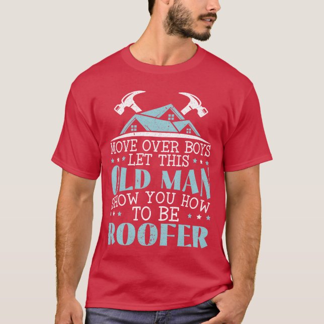 Lethis Old Man Show You Howo Be A Roofer family T-Shirt (Front)