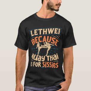 Lethwei Training Myanmar Fighter Burmese Boxing Le T-Shirt