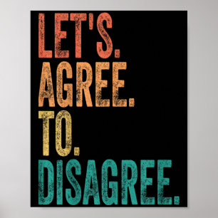 Lets Agree To Disagree Shirt Motivational Poster
