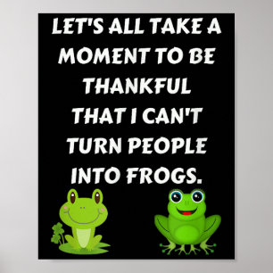 Let's All Be Thankful That I Can't Turn People Int Poster
