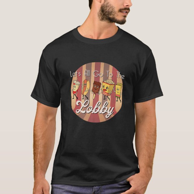 LET's ALL GO TO THE LOBBY Cute Retro Movie Theatre T-Shirt (Front)