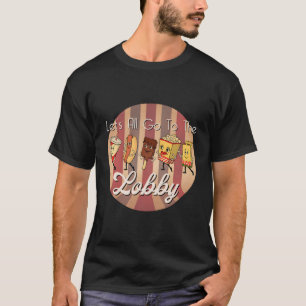 Let'S All Go To The Lobby Movie Theatre T-Shirt