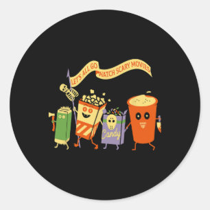Let's All Go Watch Scary Movies Funny Popcoin Hall Classic Round Sticker
