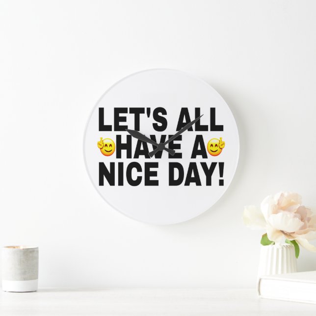 LET'S ALL HAVE A NICE DAY BLACK FONTS TWO FACES LARGE CLOCK (Home)