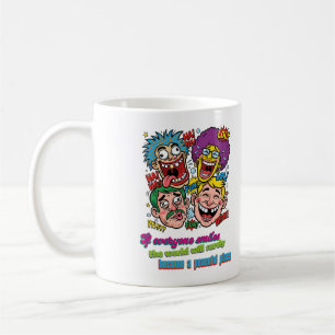 Let's all laugh together, world will be at peace coffee mug