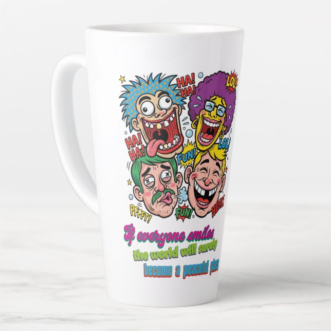Let's all laugh together, world will be at peace latte mug (Left Angle)