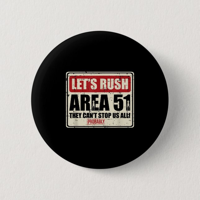 Let's Area 51 They Can't Stop Us All Probably  6 Cm Round Badge (Front)