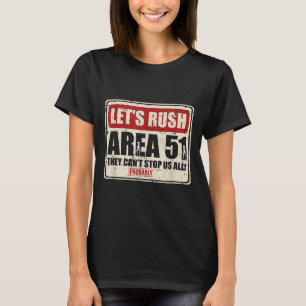 Let's Area 51 They Can't Stop Us All Probably  T-Shirt