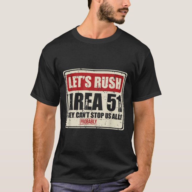 Let's Area 51 They Can't Stop Us All Probably  T-Shirt (Front)