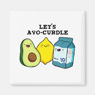 Let's Avo-Curdle Funny Food Pun Magnet