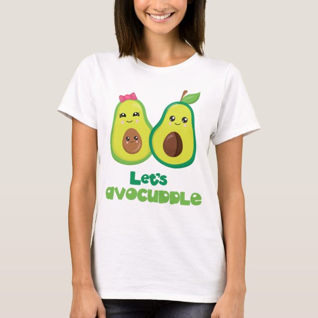 Lets Avocuddle Avocado humour T-Shirt (Front)