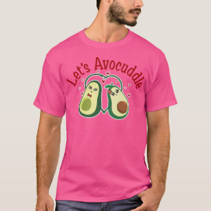 Lets Avocuddle, Cute Avocado, Funny Vegetarian, Ve T-Shirt