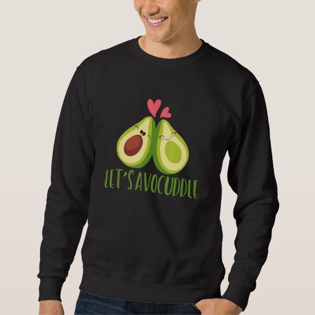 Let's AvoCuddle  Food Pun Avocado Cuddling Sweatshirt (Front)