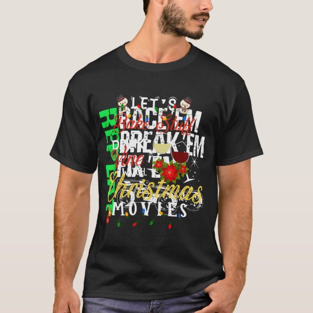 Let'S Bake Stuff Drink Wine And Watch Christmas Mo T-Shirt (Front)